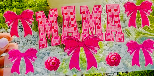 Mama Bows & Hearts UVDTF Transfer